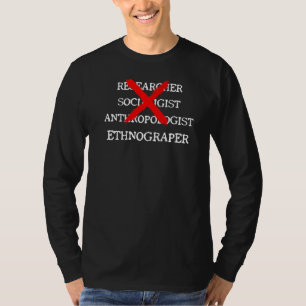 Ethnografie Ethnograf Anthropologie Sozialforschun T-Shirt