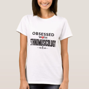 Ethnomusicology besessen gewesenes K T-Shirt