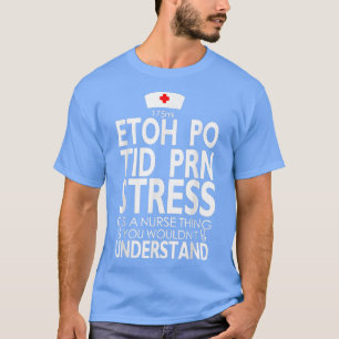 Etoh Po Tid Prn Stress seine a Nurse, die Sie woll T-Shirt
