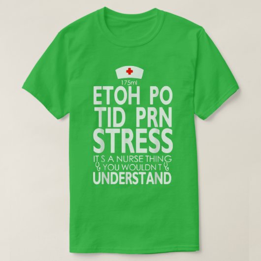 Etoh Po Tid Prn Stress seine a Nurse, die Sie woll T-Shirt (Design vorne)