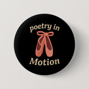 Etry In Motion Balletttänzer Zitat Geschenk  Button