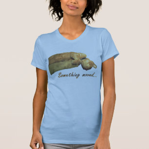 Etwas bewegte sich - T-Shirt