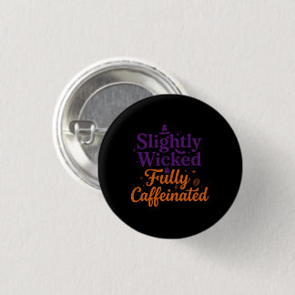 Etwas Böse, Voll Koffeiniert Button