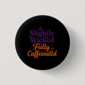 Etwas Böse, Voll Koffeiniert Button (Vorderseite)