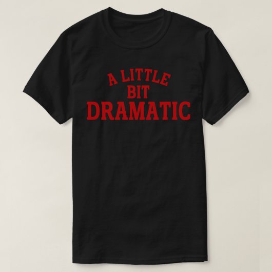 etwas dramatisch 2 T-Shirt (Design vorne)
