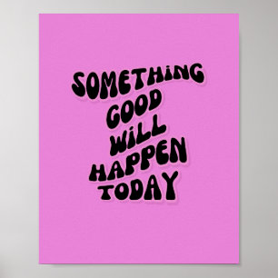 Etwas Gutes wird heute passieren, Inspiration Poster