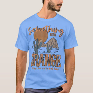 Etwas in Orange Country Western T-Shirt