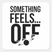 Etwas ist aus - Unbehagen und kryptische Botschaft Quadratischer Aufkleber (Vorderseite)