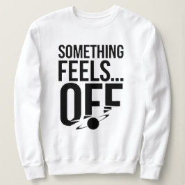 Etwas ist aus - Unbehagen und kryptische Botschaft Sweatshirt