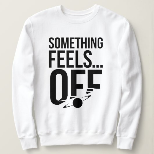 Etwas ist aus - Unbehagen und kryptische Botschaft Sweatshirt (Design vorne)