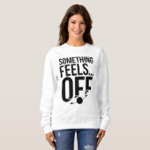 Etwas ist aus - Unbehagen und kryptische Botschaft Sweatshirt (Vorne ganz)