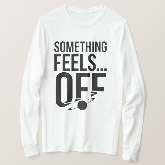 Etwas ist aus - Unbehagen und kryptische Botschaft T-Shirt (Design vorne)