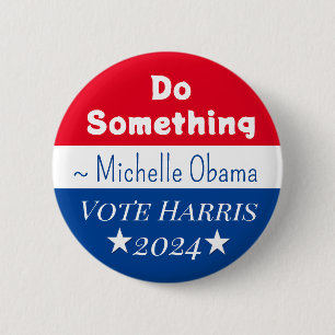 Etwas tun Michelle Obama Sprichwort Vote Harri Button
