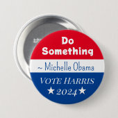 Etwas tun | Michelle Obama Sprichwort | Vote Harri Button (Vorne & Hinten)