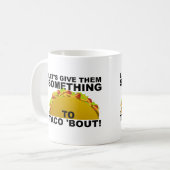 Etwas zu Taco 'Bout Funny Mug Kaffeetasse (Vorderseite Links)