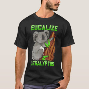 Eucalize Legalyptus Kiffer Koala Bär Wortwitz Meme T-Shirt