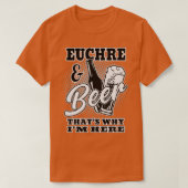 Euchre and Beer hats Warum ich hier bin T-Shirt (Design vorne)