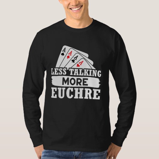 Euchre Less Talking More Euchre T-Shirt (Vorderseite)
