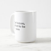 Euer Ehren Witztasse Geschenk für Anwälte und Rich Kaffeetasse (Vorderseite Links)