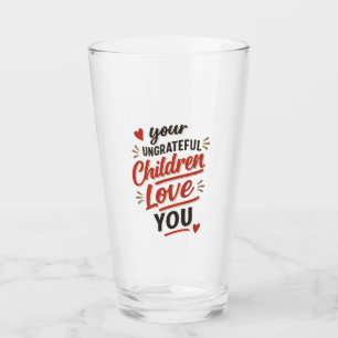 Euer undankbaren Kinder lieben euch am Muttertag Glas