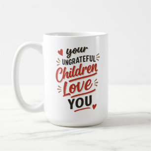 Euer undankbaren Kinder lieben euch am Muttertag Kaffeetasse