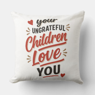 Euer undankbaren Kinder lieben euch am Muttertag Kissen