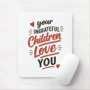 Euer undankbaren Kinder lieben euch am Muttertag Mousepad