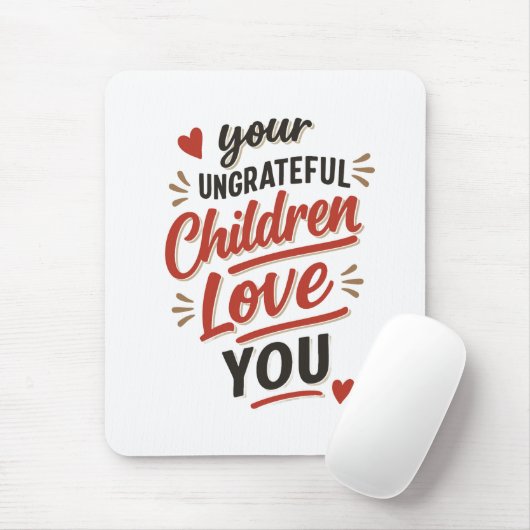 Euer undankbaren Kinder lieben euch am Muttertag Mousepad (Mit Mouse)