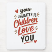 Euer undankbaren Kinder lieben euch am Muttertag Mousepad (Vorne)