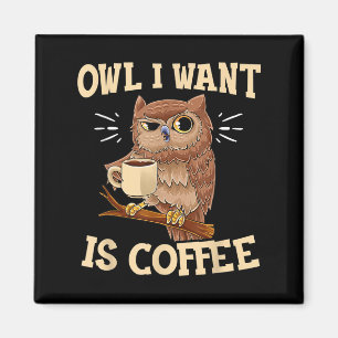 Eule, die ich Gewollt habe, ist Kaffee Funny Coffe Magnet