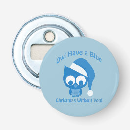 Eule hat ein blaues Weihnachten ohne euch Flaschenöffner