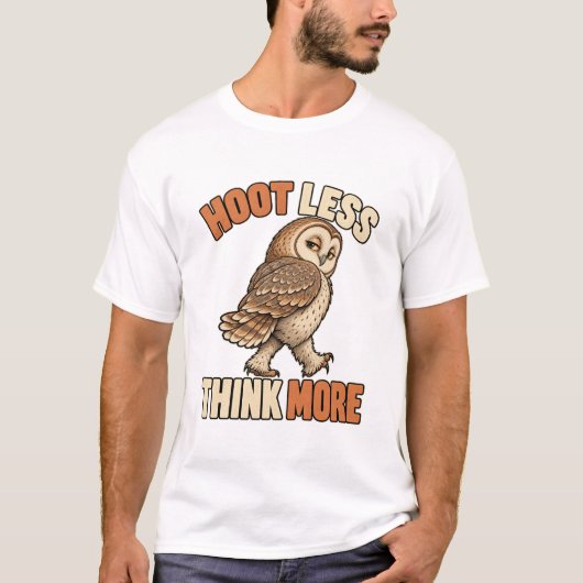 Eule – Hoot Less Think More T-Shirt (Vorderseite)