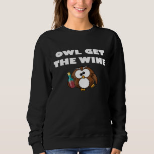 Eule Ich werde den Wein lustige Party bekommen Sweatshirt