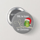 Eule ist Zuhause für Weihnachtsknopf Button (Vorne & Hinten)