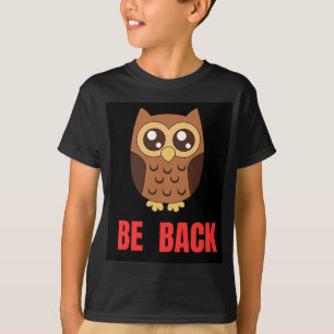 Eule ist zurück T-Shirt
