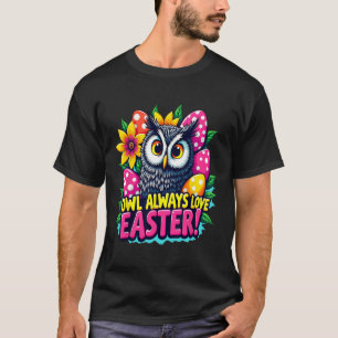 Eule liebt Ostern immer Bunte Frohe Ostern Eier  T-Shirt
