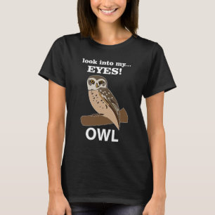 Eule Schau mir in die Augen Eule T-Shirt