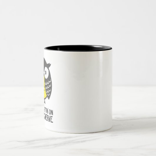Eule. Sie sind getting auf meinem letzten Nerv Zweifarbige Tasse (Mittel)