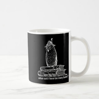 Eulenbibliothekarin whoo sagte ich habe zu viele B Kaffeetasse