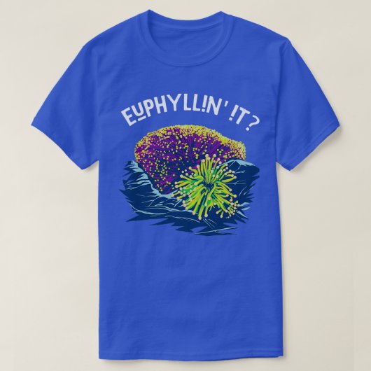 Euphyllin It for Reef Keepers and Saltwater Aquari T-Shirt (Design vorne)