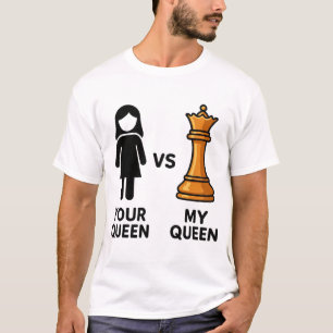 Eure Königin gegen meine Schachkönigin T-Shirt