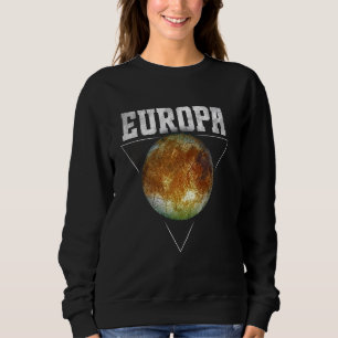 Europa Moon Jupiter Planet Solar System Astronomie Sweatshirt
