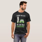 EV Elektro-Auto Sorry, ich bin zu spät mein Auto g T-Shirt (Vorne ganz)
