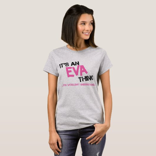 Eva, was du nicht verstehen würdest Neuheit T-Shirt (Vorne ganz)