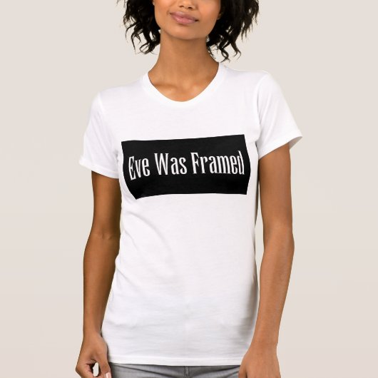 Eve war… gerahmt T-Shirt (Vorderseite)