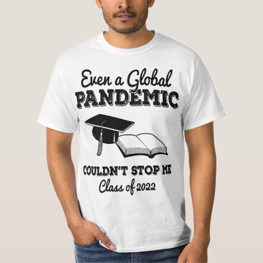 Even a Global Pandemic Couldn't Stop Me 2022 Gradu T-Shirt (Vorderseite)