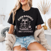 Even Baddies Get Saddies Cat Meme Mental Health T-Shirt