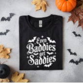 Even Baddies get Saddies Gothic T-Shirt