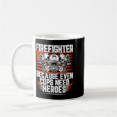 Even Cops Need Heroes Fireman Gift Proud Firefight Kaffeetasse (Links)