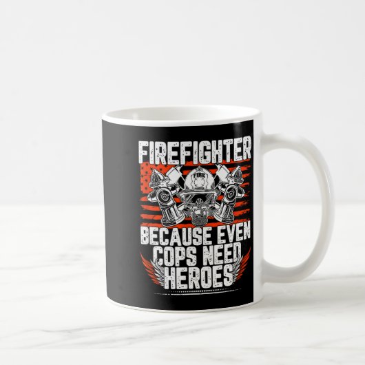Even Cops Need Heroes Fireman Gift Proud Firefight Kaffeetasse (Rechts)